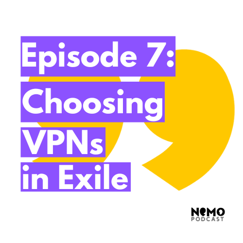 Ep 7: Choosing VPNs in Exile